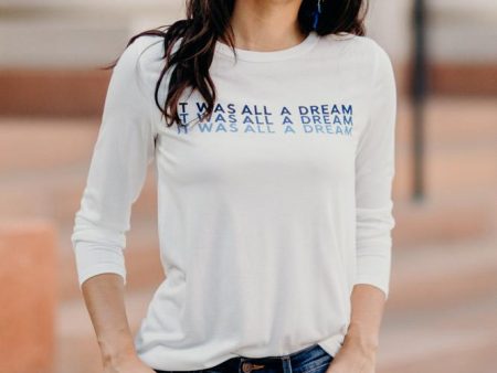 It Was All A Dream Long Sleeve Tee For Discount